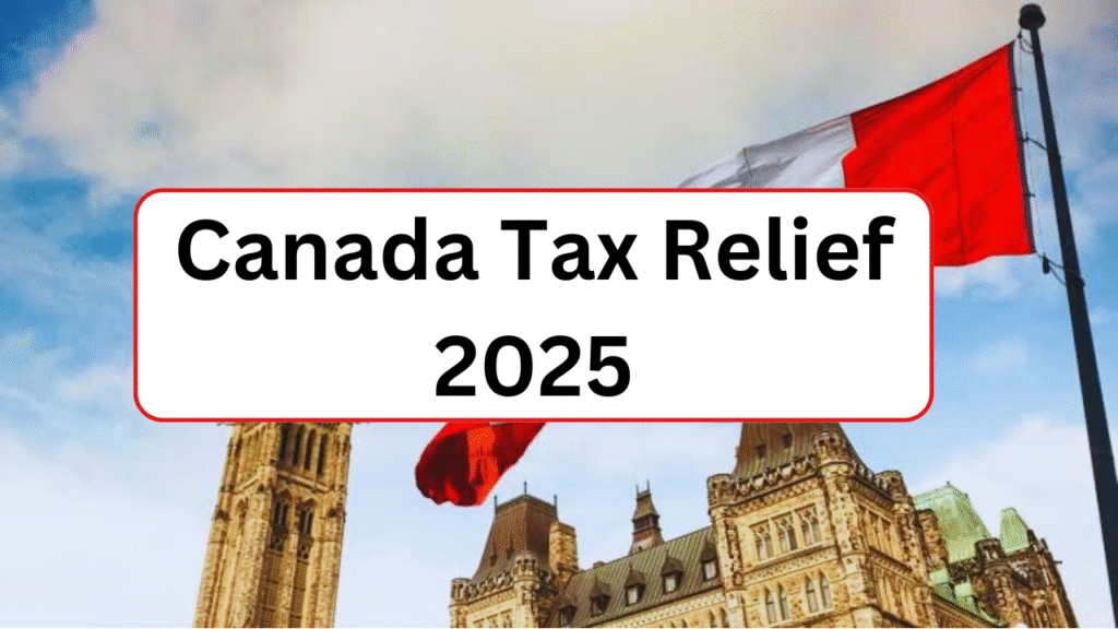Canada Tax Relief 2025